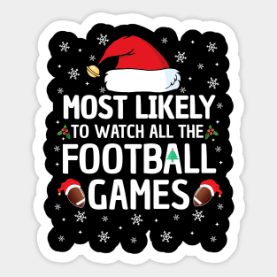 Most Likely To Watch All The Football Games Christmas Family Sticker